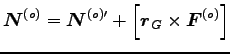 $\displaystyle {\boldsymbol N}^{(o)}={\boldsymbol N}^{(o)\prime}+\left[{\boldsymbol r}_G \times {\boldsymbol F}^{(o)} \right]$