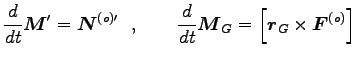 $\displaystyle \frac{d}{dt} {\boldsymbol M}^\prime={\boldsymbol N}^{(o)\prime} ...
...} {\boldsymbol M}_G=\left[{\boldsymbol r}_G \times {\boldsymbol F}^{(o)}\right]$