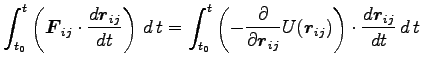 $\displaystyle \int^t_{t_0} \left({\boldsymbol F}_{ij}
\cdot \frac{d {\boldsymbo...
...j}}U({\boldsymbol r}_{ij})\right)
\cdot \frac{d {\boldsymbol r}_{ij}}{dt} d t$