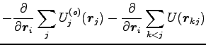 $\displaystyle -\frac{\partial}{\partial {\boldsymbol r}_i} \sum_j U^{(o)}_j({\b...
...-\frac{\partial}{\partial {\boldsymbol r}_i} \sum_{k<j} U({\boldsymbol r}_{kj})$