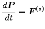 $\displaystyle \frac{d {\boldsymbol P}}{dt}={\boldsymbol F}^{(o)}$