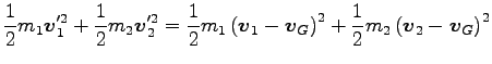 $\displaystyle \frac{1}{2}m_1 {\boldsymbol v}^{\prime 2}_1
+\frac{1}{2}m_2 {\bol...
...}_G\right)^2
+\frac{1}{2}m_2 \left({\boldsymbol v}_2-{\boldsymbol v}_G\right)^2$