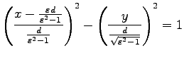 $\displaystyle \left(\frac{x-\frac{\varepsilon d}{\varepsilon^2-1}}
{\frac{d}{\v...
...lon^2-1}}\right)^2
-\left(\frac{y}{\frac{d}{\sqrt{\varepsilon^2-1}}}\right)^2=1$