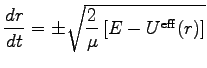 $\displaystyle \frac{dr}{dt}=\pm \sqrt{\frac{2}{\mu}\left[E-U^{\rm eff}(r)\right]}$