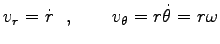 $\displaystyle v_r=\dot{r}  ,\qquad v_\theta= r \dot{\theta}=r \omega$