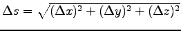 $ \Delta s=\sqrt{(\Delta x)^2
+(\Delta y)^2+(\Delta z)^2}$