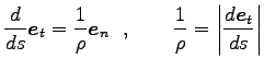 $\displaystyle \frac{d}{ds}{\boldsymbol e}_t=\frac{1}{\rho}{\boldsymbol e}_n  ,\qquad
\frac{1}{\rho}=\left\vert\frac{d {\boldsymbol e}_t}{ds}\right\vert$