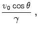 $\displaystyle \frac{v_0 \cos \theta}{\gamma} \ ,$