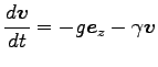 $\displaystyle \frac{d {\boldsymbol v}}{dt}=-g {\boldsymbol e}_z-\gamma {\boldsymbol v}$