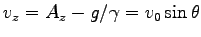 $ v_z=A_z-g/\gamma=v_0 \sin \theta$