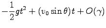 $\displaystyle -\frac{1}{2} g t^2+(v_0 \sin \theta) t + O(\gamma)$