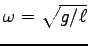 $ \omega=\sqrt{g/\ell}$