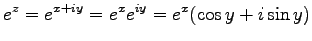 $\displaystyle e^z=e^{x+iy}=e^x e^{iy}=e^x (\cos y+i\sin y)$