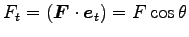 $ F_t=\left({\boldsymbol F}\cdot {\boldsymbol e}_t\right)=F \cos \theta$