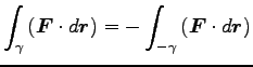 $\displaystyle \int_\gamma \left({\boldsymbol F}\cdot d {\boldsymbol r}\right)
= -\int_{-\gamma} \left({\boldsymbol F}\cdot d {\boldsymbol r}\right)$