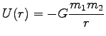 $\displaystyle U(r)=-G\frac{m_1 m_2}{r}$