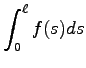 $\displaystyle \int^\ell_0 f(s) ds$