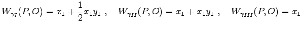 $\displaystyle W_{\gamma_I}(P, O)=x_1+\frac{1}{2}x_1 y_1\ ,\quad
W_{\gamma_{II}}(P, O)=x_1+x_1 y_1\ ,\quad
W_{\gamma_{III}}(P, O)=x_1$