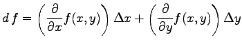 $\displaystyle d\,f=\left(\frac{\partial}{\partial x} f(x,y)\right)\Delta x
+\left(\frac{\partial}{\partial y} f(x,y)\right)\Delta y$