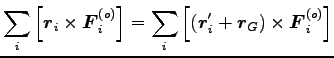 $\displaystyle \sum_i \left[{\boldsymbol r}_i \times {\boldsymbol F}^{(o)}_i \ri...
...oldsymbol r}^\prime_i+{\boldsymbol r}_G) \times {\boldsymbol F}^{(o)}_i \right]$