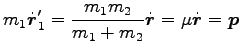 $\displaystyle m_1 \dot{{\boldsymbol r}}^\prime_1
=\frac{m_1 m_2}{m_1+m_2}\dot{{\boldsymbol r}}=\mu \dot{{\boldsymbol r}}={\boldsymbol p}$