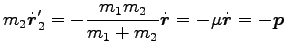 $\displaystyle m_2 \dot{{\boldsymbol r}}^\prime_2
=-\frac{m_1 m_2}{m_1+m_2}\dot{{\boldsymbol r}}=-\mu \dot{{\boldsymbol r}}=-{\boldsymbol p}$