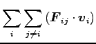 $\displaystyle \sum_i \sum_{j\neq i} \left({\boldsymbol F}_{ij}\cdot{\boldsymbol v}_i\right)$