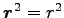 $ {\boldsymbol r}^2=r^2$