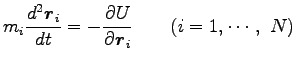 $\displaystyle m_i \frac{d^2 {\boldsymbol r}_i}{dt}=-\frac{\partial U}{\partial {\boldsymbol r}_i}
\qquad (i=1,\cdots, N)$