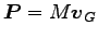 $\displaystyle {\boldsymbol P}=M {\boldsymbol v}_G$