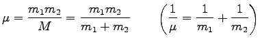 $\displaystyle \mu=\frac{m_1 m_2}{M}=\frac{m_1 m_2}{m_1+m_2}
\qquad \left(\frac{1}{\mu}=\frac{1}{m_1}+\frac{1}{m_2}\right)$