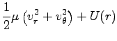 $\displaystyle \frac{1}{2}\mu \left(v^2_r+v^2_\theta \right)+U(r)$