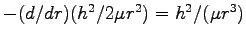 $ -(d/dr)(h^2/2\mu r^2)=h^2/(\mu r^3)$