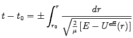 $\displaystyle t-t_0=\pm \int^r_{r_0} \frac{dr}{\sqrt{\frac{2}{\mu}
\left[E-U^{\rm eff}(r)\right]}}$