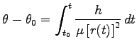 $\displaystyle \theta-\theta_0=\int^t_{t_0} \frac{h}{\mu \left[r(t)\right]^2}
\,dt$