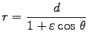 $\displaystyle r=\frac{d}{1+\varepsilon \cos\,\theta}$