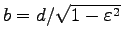 $ b=d/\sqrt{1-\varepsilon^2}$