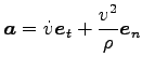 $\displaystyle {\boldsymbol a}=\dot{v} {\boldsymbol e}_t + \frac{v^2}{\rho} {\boldsymbol e}_n$