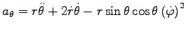 $\displaystyle a_\theta=r \ddot{\theta}+2\dot{r}\dot{\theta}
-r \sin \theta \cos \theta \left(\dot{\varphi}\right)^2$