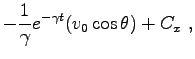 $\displaystyle -\frac{1}{\gamma} e^{-\gamma t}(v_0 \cos \theta)+C_x\ ,$