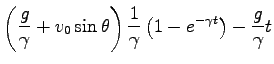 $\displaystyle \left(\frac{g}{\gamma}+v_0 \sin \theta \right)
\frac{1}{\gamma} \left(1-e^{-\gamma t}\right)-\frac{g}{\gamma} t$