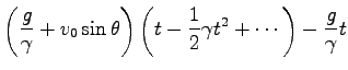 $\displaystyle \left(\frac{g}{\gamma}+v_0 \sin \theta \right)
\left(t-\frac{1}{2}\gamma t^2+\cdots \right)-\frac{g}{\gamma}t$