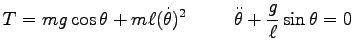 $\displaystyle T=mg \cos \theta+m\ell (\dot{\theta})^2\ \,\qquad
\ddot{\theta}+\frac{g}{\ell} \sin \theta =0$