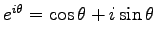 $ e^{i \theta}=\cos \theta + i \sin \theta$