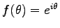 $ f(\theta)=e^{i \theta}$