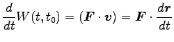 $\displaystyle \frac{d}{dt}W(t, t_0)=\left({\boldsymbol F}\cdot {\boldsymbol v}\right)={\boldsymbol F}\cdot \frac{d{\boldsymbol r}}{dt}$