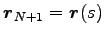 $ {\boldsymbol r}_{N+1}={\boldsymbol r}(s)$