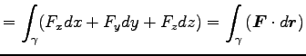 $\displaystyle =\int_\gamma (F_x dx+F_y dy+F_z dz)
=\int_\gamma \left({\boldsymbol F}\cdot d {\boldsymbol r}\right)$