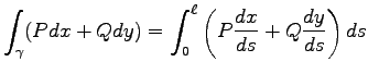 $\displaystyle \int_\gamma (P dx+ Q dy)
=\int^\ell_0 \left(P\frac{dx}{ds}+Q\frac{dy}{ds}\right) ds$