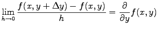 $\displaystyle \lim_{h \rightarrow 0}\frac{f(x, y+\Delta y)-f(x, y)}{h}
=\frac{\partial}{\partial y} f(x,y)$